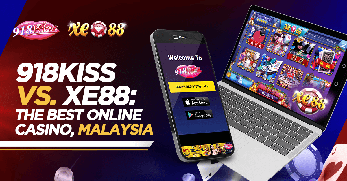 918Kiss Vs XE88 the Best Online Casino Malaysia