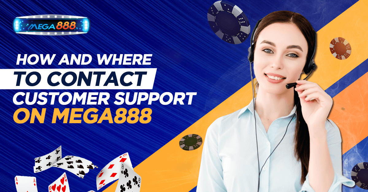 How and Where To Contact Customer Support On Mega888